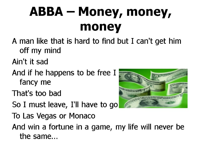 ABBA – Money, money, money A man like that is hard to find but